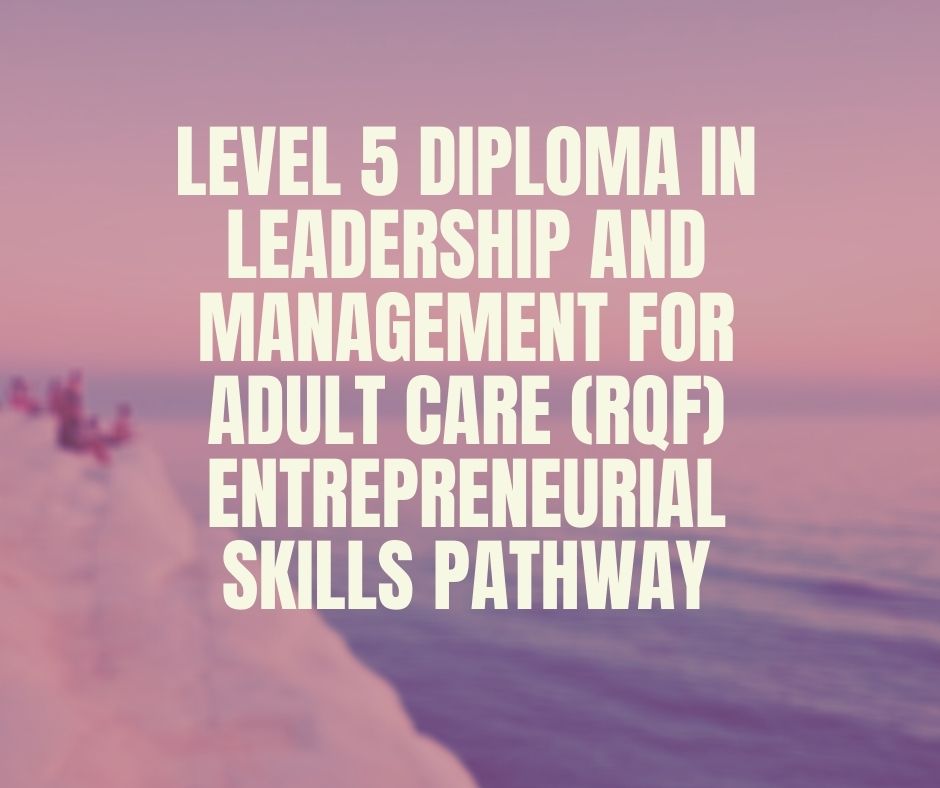 Level 5 Diploma in Leadership and Management for Adult Care (RQF)Entrepreneurial Skills Pathway|https://verrolynetraining.co.uk/