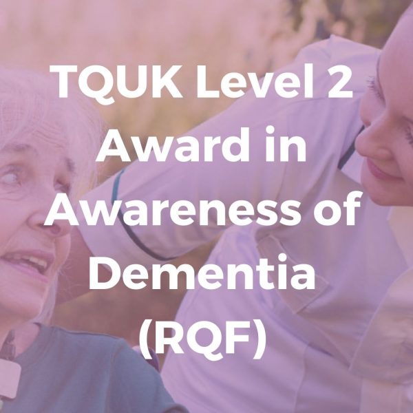 TQUK Level 2 Award in Awareness of Dementia (RQF) - Verrolyne Training