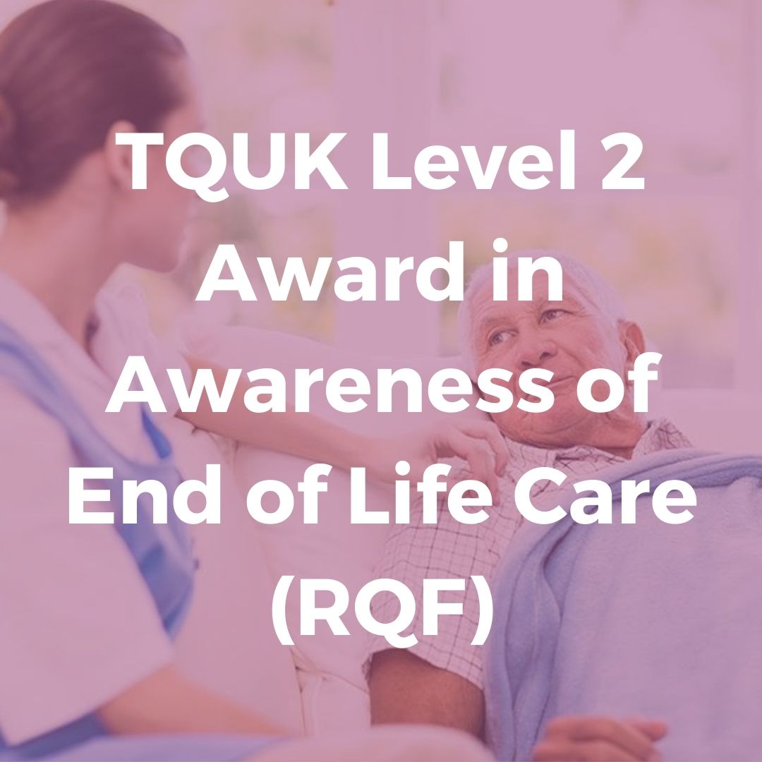 TQUK Level 2 Award in Awareness of End of Life Care (RQF) - Verrolyne Training