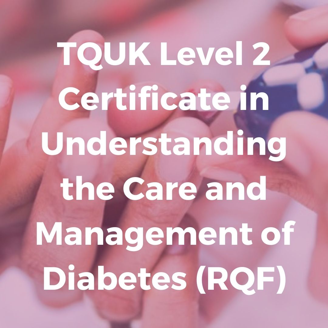 TQUK Level 2 Certificate in Understanding the Care and Management of Diabetes (RQF)