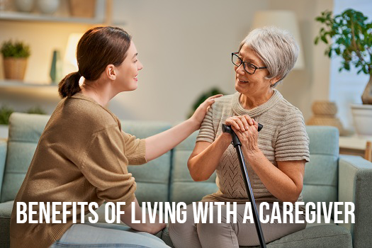 Benefits of living with a Caregiver