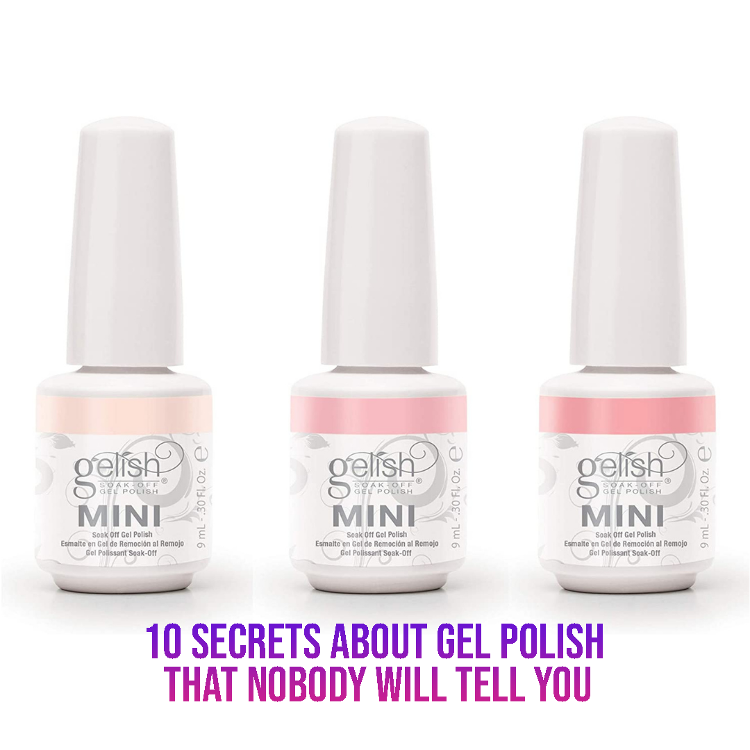 10 Secrets About Gel Polish That Nobody Will Tell You