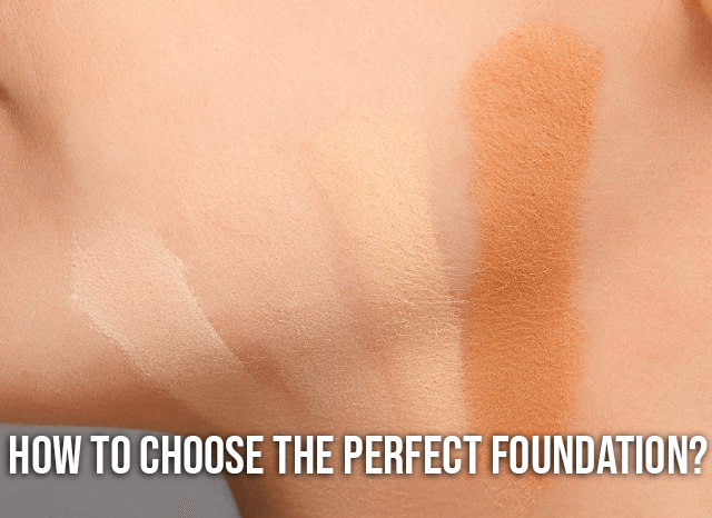 How To Choose The Perfect Foundation?