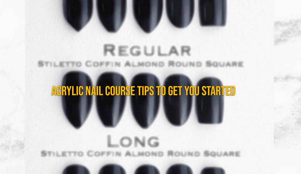 Acrylic Nail Course Tips to Get You Started - Verrolyne Training