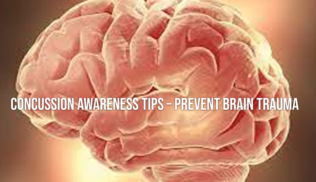 Concussion Awareness Tips - Prevent Brain Trauma