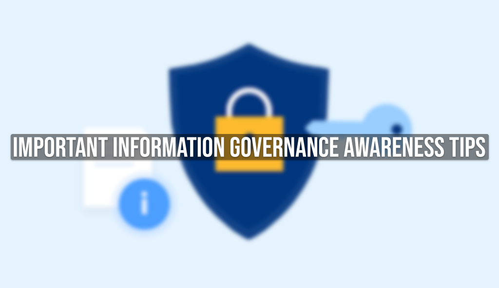 Important Information Governance Awareness Tips