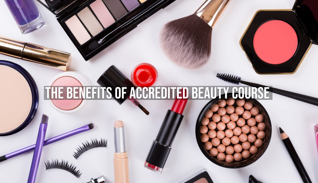 The Benefits of Accredited Beauty Course - Verrolyne Training