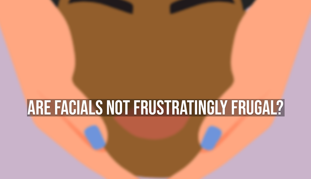 Are Facials Not Frustratingly Frugal? - Verrolyne Training