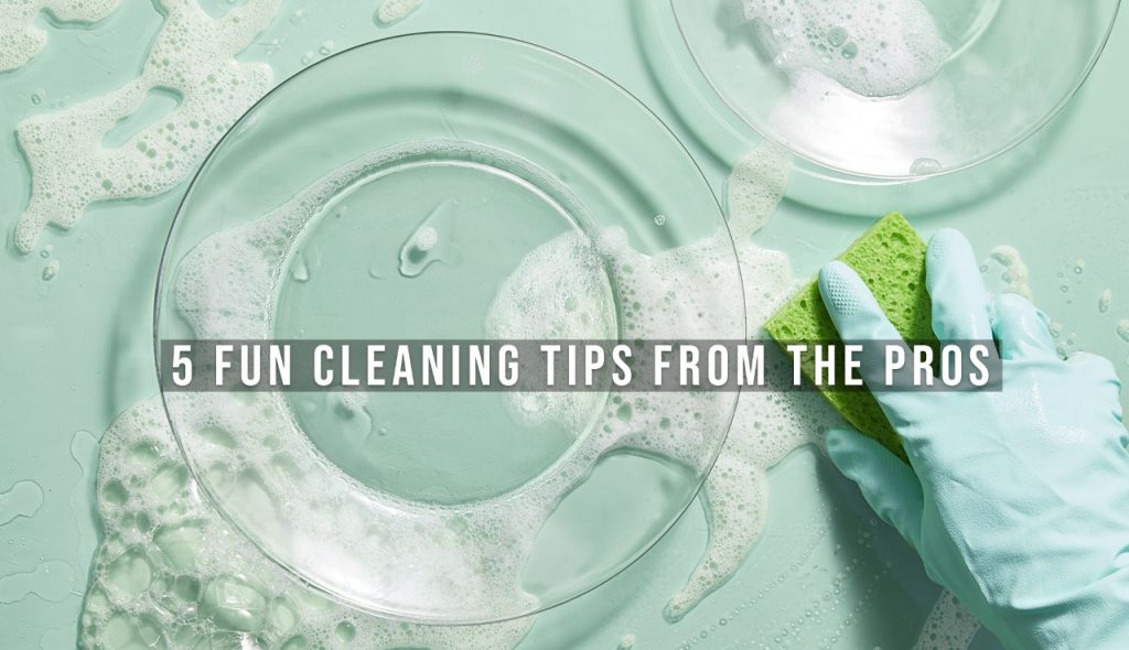 5 Fun Cleaning Tips From the Pros - Verrolyne Training