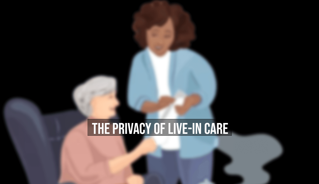 Protecting Privacy when Working with Caregivers - Privacy of Live-In Care