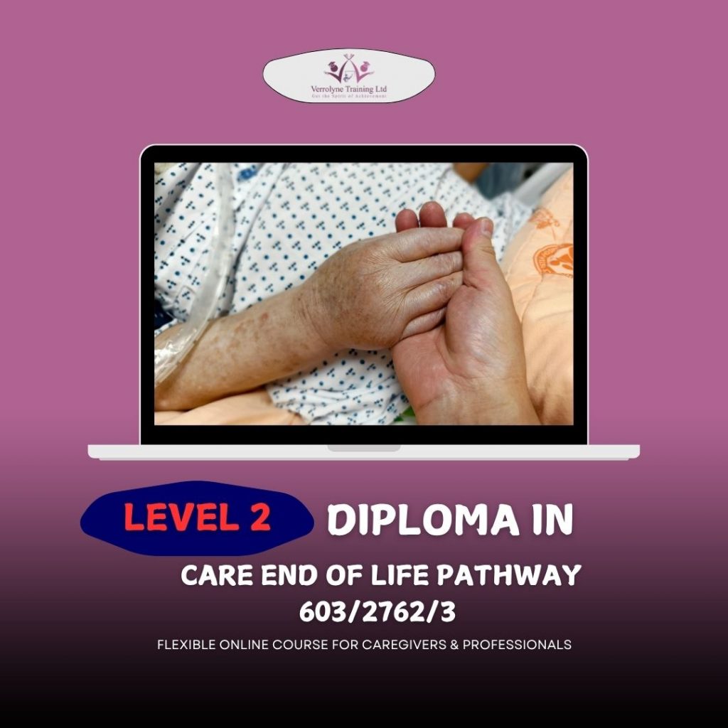 Level 2 Diploma in Care End of Life Pathway 603/2762/3 - Verrolyne Training